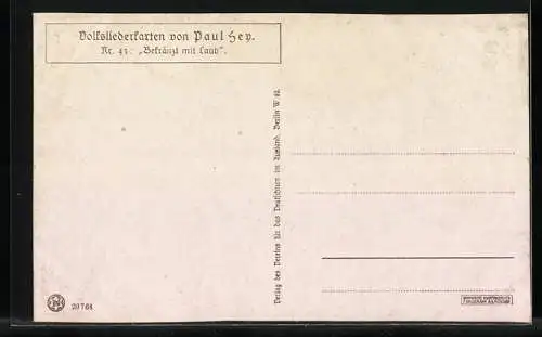 Künstler-AK P. Hey, Volksliederkarte Nr.: 43, Bekränzt mit Laub den lieben, vollen Becher und trinkt...