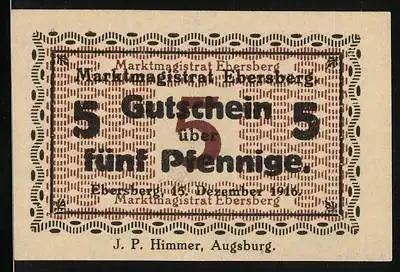 Notgeld Ebersberg / Obb. 1916, 5 Pfennig, Gutschein vom Marktmagnistrat Ebersberg, J.P. Himmer Augsburg