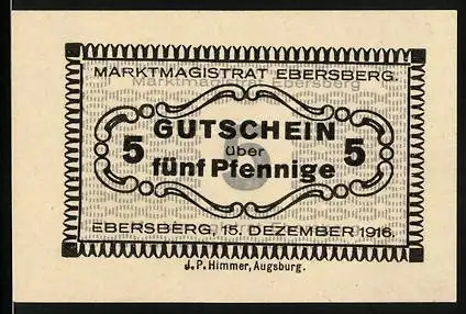 Notgeld Ebersberg / Obb., 1916, 5 Pfennig, Gutschein vom Marktmagistrat, beige und schwarz, J.P. Himmer Augsburg