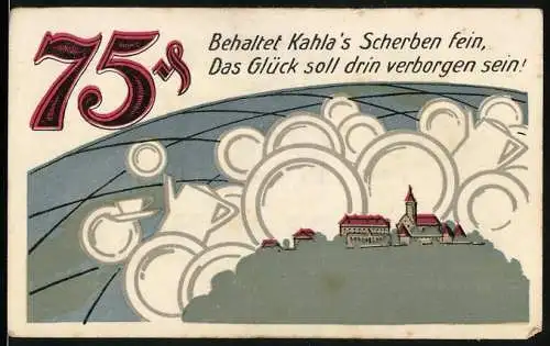 Notgeld Kahla 1921, 75 Pfennig, Behaltet Kahla`s Scherben fein, Das Glück soll drin verborgen sein!