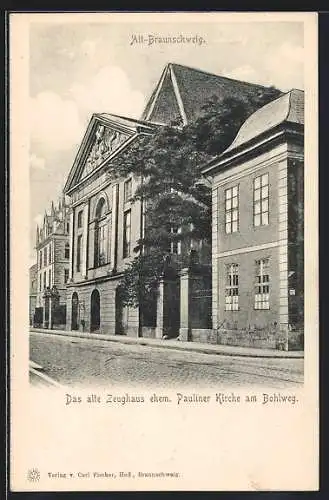 AK Braunschweig, Das alte Zeughaus ehem. Pauliner Kirche am Bohlweg