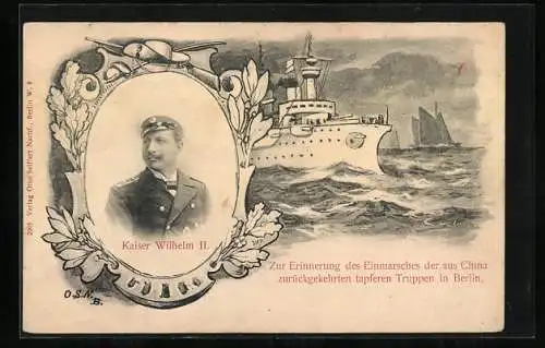 AK Erinnerung des Einmarsches der aus China zurückgekehrten Truppen in Berlin, Portrait Kaiser Wilhelm II., Kriegsschiff