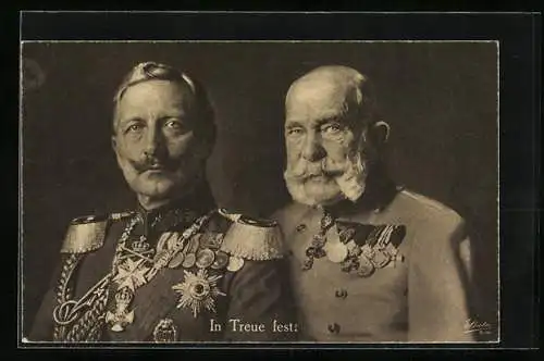 AK Portrait von Kaiser Franz Josef I. von Österreich und Kaiser Wilhelm II. in Uniform, Zweibund, In Treue fest!