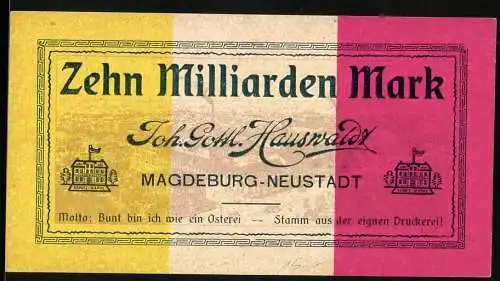 Notgeld Magdeburg-Neustadt, Zehn Milliarden Mark, Joh. Gottl. Hauswaldt, bunte Vorderseite und Rückseite mit Signatur