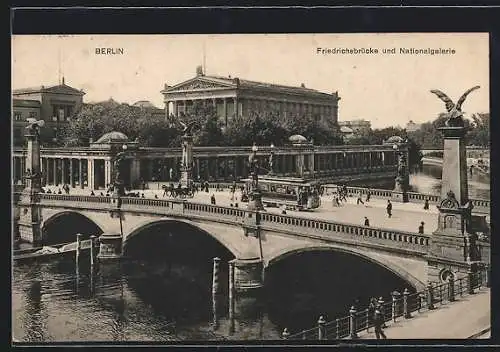 AK Berlin, Friedrichsbrücke mit Strassenbahn und Blick auf die Nationalgalerie
