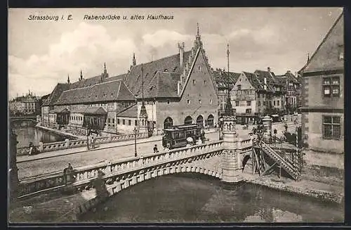 AK Strassburg i. E., Altes Kaufhaus und Rabenbrücke mit Strassenbahn