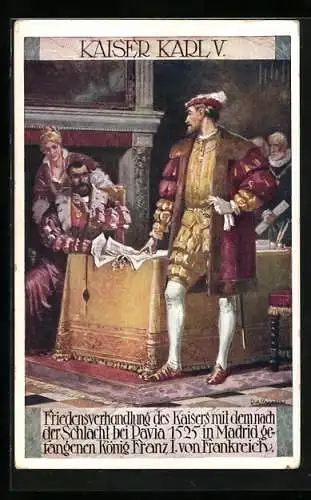 Künstler-AK Richard Assmann: Kaiser Karl V. bei Friedensverhandlungen nach der Schlacht von Pavia 1525