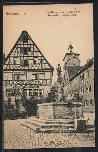 AK Rothenburg a. d. T., Kapellenplatz mit Brunnen und Weinkeller Meistertrunk