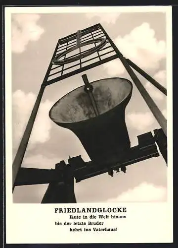 AK Friedland / Leine, Friedlandglocke läute in die Welt hinaus, bis der letzte Bruder kehrt ins Vaterhaus!