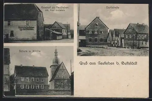 AK Teutleben b. Buttstädt, Gasthof, Inh. Paul Hollstein, Schule, Kirche, Dorfstrasse