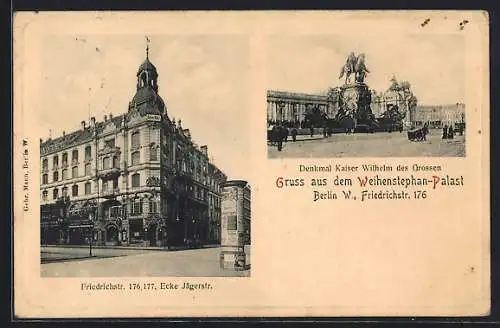 AK Berlin, Weihenstephan-Palast Friedrichstrasse 176 Ecke Jägerstrasse, Kaiser Wilhelm Denkmal