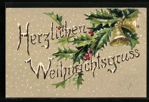 AK Herzlichen Weinachtsgruss, Ilex mit Glocken