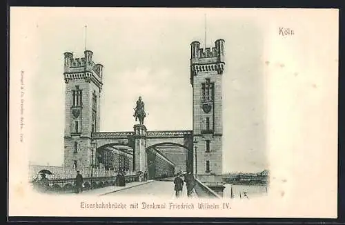 AK Köln, Eisenbahnbrücke mit Denkmal Friedrich Wilhelm IV.