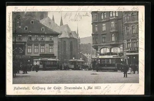 AK Halberstadt, Eröffnung der Elektrischen Strassenbahn 1. Mai 1903, Strassenbahnen an der Kirche, Festpostkarte