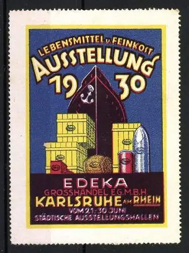 Reklamemarke Karlsruhe, Lebensmittel- und Feinkostausstellung 1930, Edeka Grosshandel GmbH, Zuckerhut und Schiff