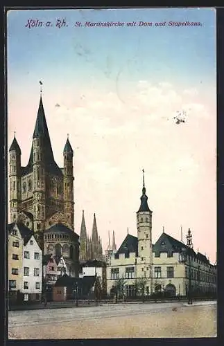 AK Köln a. Rh., St. Martinskirche mit Dom und Stapelhaus