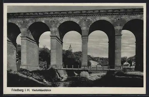 AK Friedberg i. H., Viaduktdurchblick mit Brücke