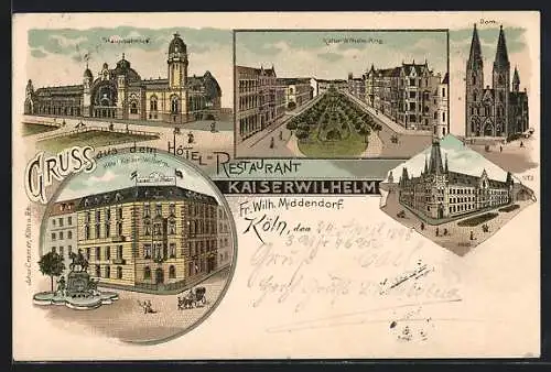 Lithographie Köln, Hotel-Restaurant Kaiser Wilhelm, Bes. Fr. Wilh. Middendorf, Hauptbahnhof und Kaiser Wilhelm-Ring