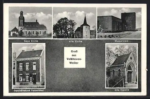 AK Volkhoven / Weiler, Geschäftshaus Fusswinkel, neue Kirche, alte Kirche, Wasserwerk, alte Kapelle