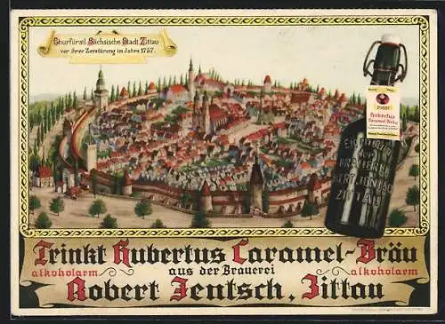AK Zittau, Reklame für Hubertus Caramel-Bräu der Brauerei Robert Jentsch, Alte Ansicht der Stadt 1757