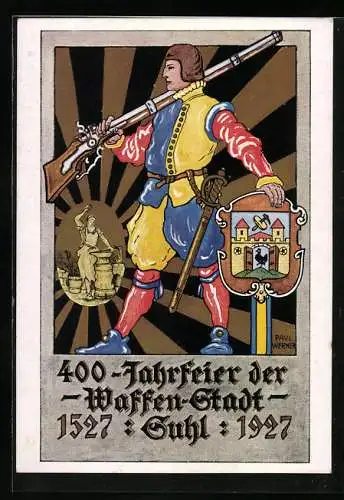 Künstler-AK Suhl, 400-Jahrfeier der Waffenstadt 1527-1927, Schütze mit Muskete, Wappen