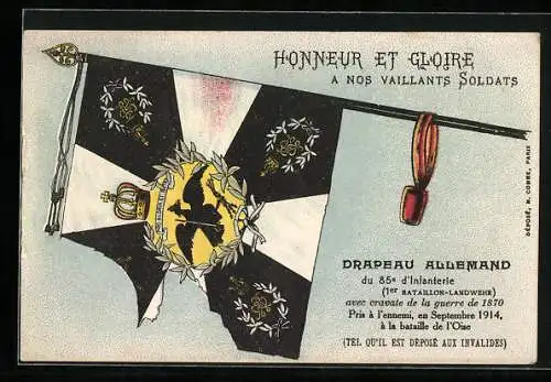 AK Honneur et Gloire, 8e Drapeau Allemand du 85e d`Infanterie, 1er Bataillon-Landwehr, Pris a l`ennemi 1914