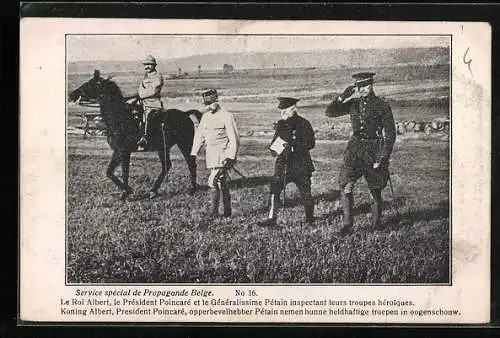 AK Le Roi Albert, le Président Poicaré et le Généralissime Pétain inspectant leurs troupes héroiques