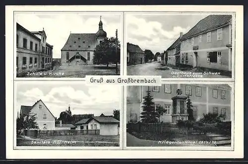 AK Grossbrembach, Gasthaus Zum Schwan, Dorfstrasse, Kriegerdenkmal 1914 /18, Schule und Kirche