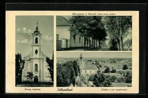 AK Soltvadkert, Evang. templom, Községháza es Kossuth Lajos-utcai részlet