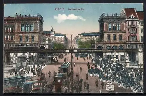 AK Berlin-Kreuzberg, Hallesches Tor mit Strassenbahnen