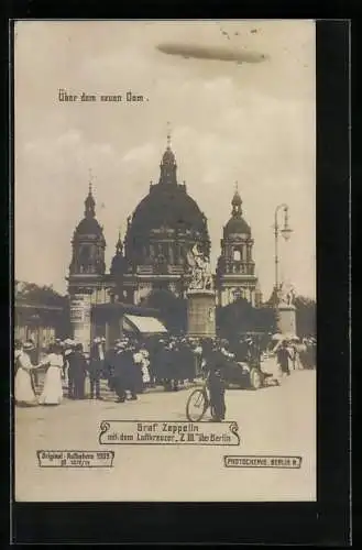 AK Berlin, Graf Zeppelin mit dem Luftkreuzer Z III über dem Berliner Dom