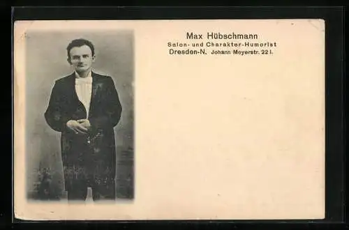 AK Salon- und Charakter-Humorist Max Hübschmann, Dresden-N., Johann Mayerstr. 22 I.