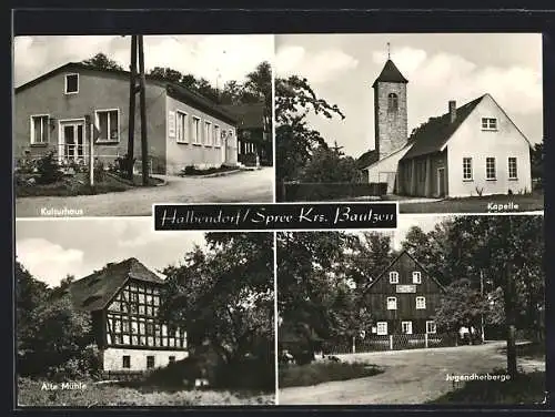 AK Halbendorf / Spree, Kapelle, Kulturhaus, Jugendherberge, Alte Mühle