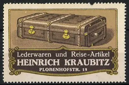 Reklamemarke Lederwaren und Reise-Artikel Heinrich Kraubitz, Plobenhofstr. 13, Lederkoffer