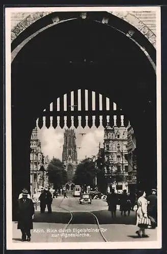 AK Köln a. Rh., Blick durchs Eigelsteiner Tor zur Agneskirche