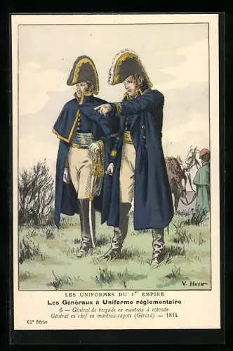 Künstler-AK Les Généraux à Uniforme réglementaire, Général de brigade en manteau à rotonde, Général en chef (Gérard)