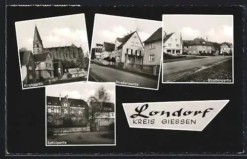 AK Londorf /Giessen, Kirchpartie, Strassenpartie, Schulpartie