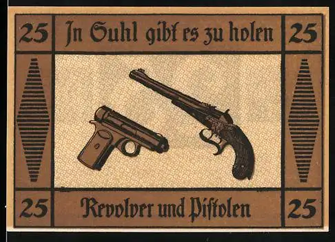 Notgeld Suhl, 1921, 25 Pfennig, Revolver und Pistolen Abbildung, Text In Suhl gibt es zu holen