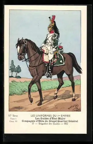 Künstler-AK Les Guides d`Etat-Major, Compagnie d`Elite du Grand Quartier Général, Brigadier des Guides 1812