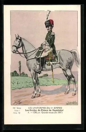 Künstler-AK Les Guides du Prince de Neufchatel, Officier, grande tenue 1807