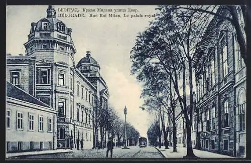 AK Belgrade / Belgrad, Rue Roi Milan, le palais royal, Kgl. Palais, Strassenbahn