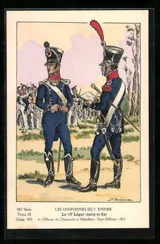 Künstler-AK Les Uniformes du Ier Empire, Le 10e Leger, Officier de Chasseurs et Adjudant