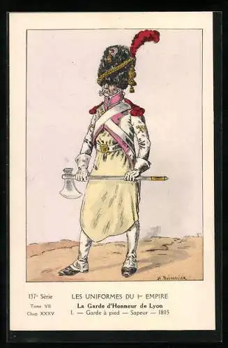 Künstler-AK Les Uniformes du Ier Empire, La Garde d`Honneur de Lyon, Garde a pied, Sapeur