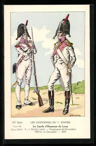 Künstler-AK Les Uniformes du Ier Empire, La Garde d`Honneur de Lyon, Garde a pied, Officier et Grenadier