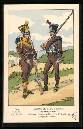 Künstler-AK Les Uniformes du Ier Empire, Les Troupes Corses, Chasseurs Corses, 3 et 4 Bataillon, Voltigeur et Chasseur