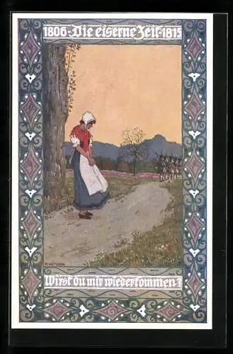 Künstler-AK Ernst Kutzer: Frau steht am Wegesrand, Wirst du mir wiederkommen?, Die eiserne Zeit 1806-1815