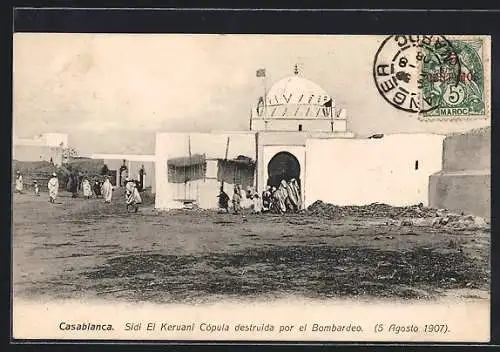 AK Casablanca, Sidi El Keruani Copula destruida por el Bombardeo (5 Agosto 1907)
