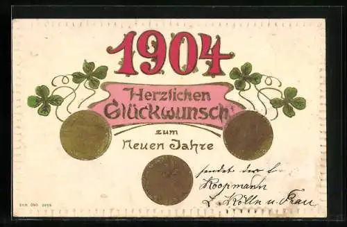 AK Jahreszahl 1904, Geldmünzen und Glücksklee, Neujahrsgruss