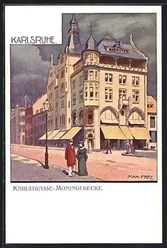 Künstler-AK sign. Max Frey: Karlsruhe, Karlstrasse-Moningerecke mit Passanten