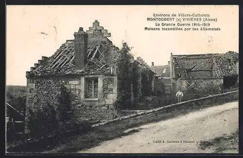 AK Montgobert /Aisne, Maisons incendiées par les Allemands, La Grande Guerre 1914-1918